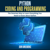 PYTHON CODING AND PROGRAMMING: The Smartest Way to Learn Everything you Need to Know about Python - John Mnemonic