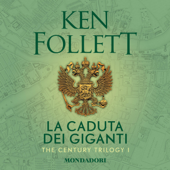 La caduta dei giganti: The Century Trilogy 1 - Ken Follett