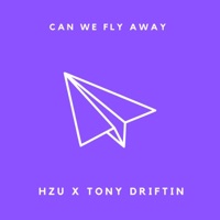 Can We Fly Away (feat. Tony Driftin) [Remix] [Remix] - Single - HZU