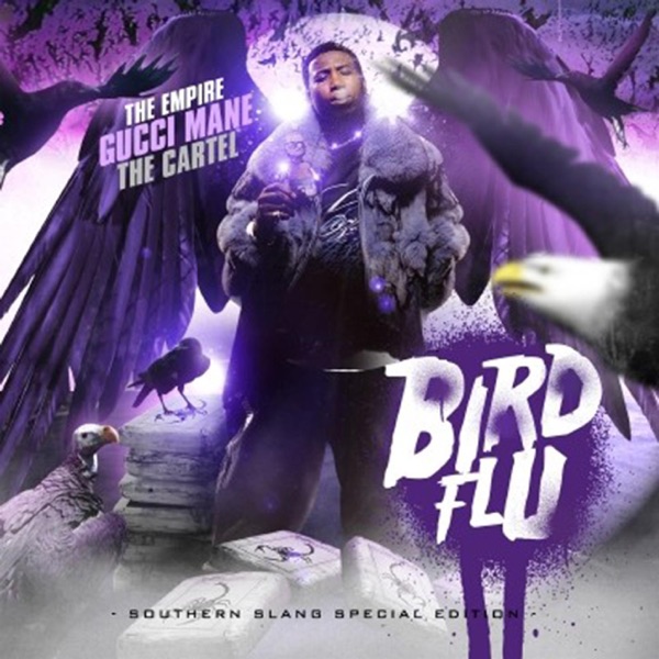 Everything Brittany2021 Gucci Mane Bird Flu Southern Slang Mixtape 2007 
