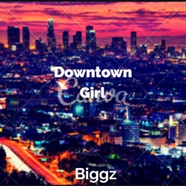 Downtown Girl Biggz