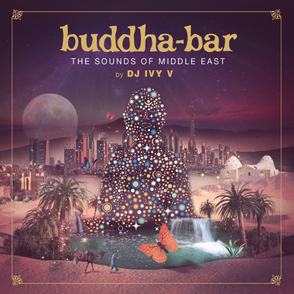 The Sounds of Middle East (by DJ IVY V) - Buddha Bar