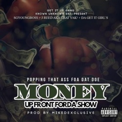 Popping That Ass Foa Dat Doe Money Up Front for the Show (feat. J-Reed Aka that Yak! & Da Get It Girl's)