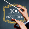 100 Chefs d'œuvre de la musique classique (Remastered) - Various Artists