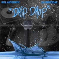 Drip Drop (feat. Sauniversal) - Single - Disl Automatic