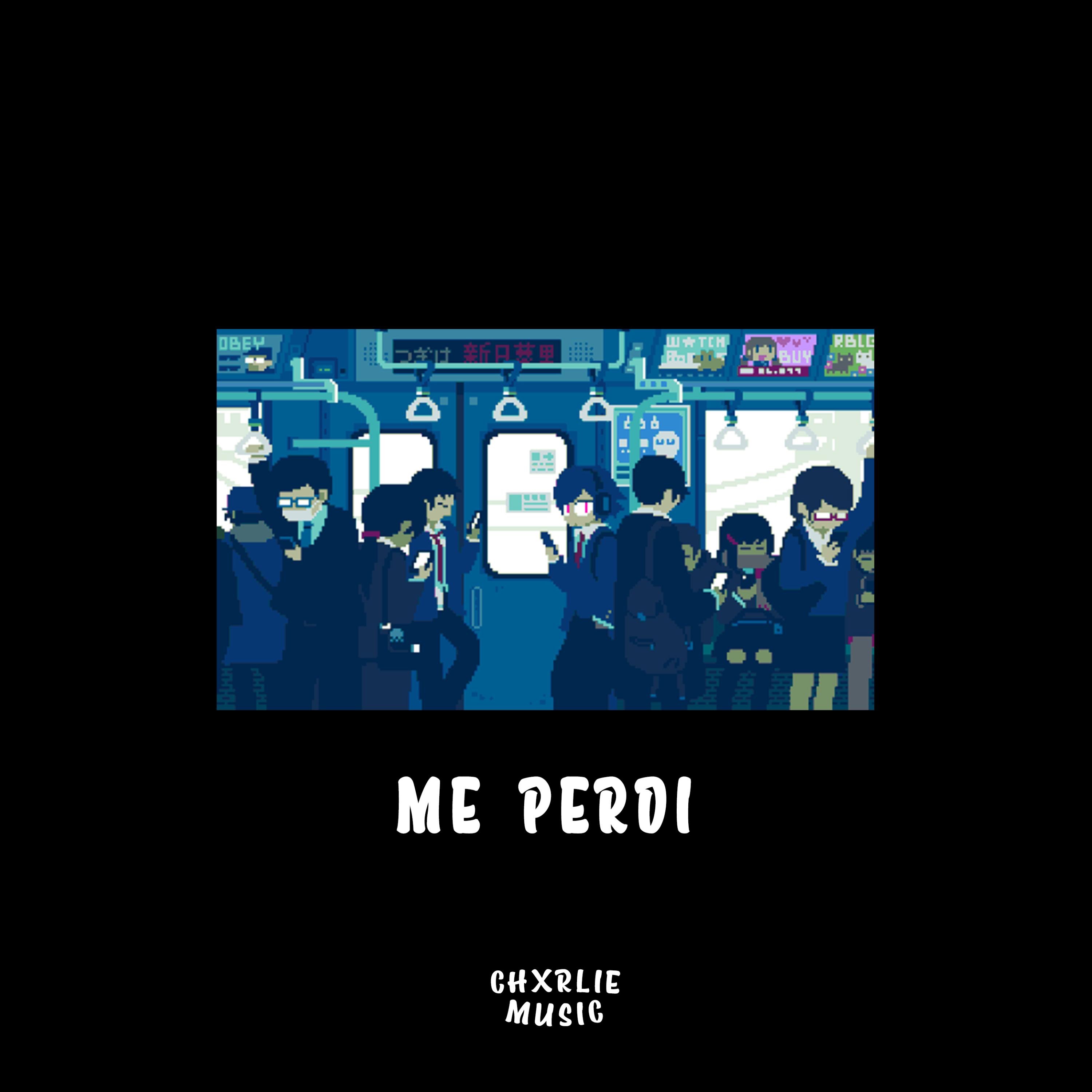 Me Perdí - Single by ChxrlieMusic album cover
