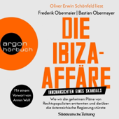 Audiobook cover for Die Ibiza-Affäre - Innenansichten eines Skandals: Wie wir die geheimen Pläne von Rechtspopulisten enttarnten und darüber die österreichische Regierung stürzte by Frederik Obermaier & Bastian Obermayer