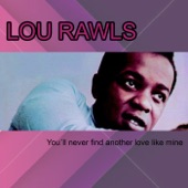 Lou Rawls - You'll Never Find Another Love Like Mine