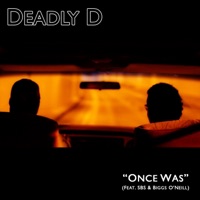 Once Was (feat. SBS & Biggs O'Neill) - Single - Deadly D