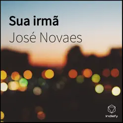 Sua Irmã - Single - José Novaes Sua Irmã - Single - José Novaes