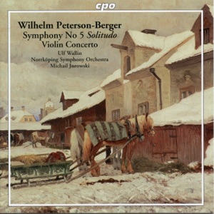 Peterson-Berger: Symphony No. 5 in B Minor "Solitudo" & Violin Concerto in F-Sharp Minor