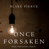 Once Forsaken (A Riley Paige Mystery—Book 7) - Blake Pierce
