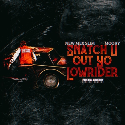 Snatch You Out Your Lowrider (feat. Mooky) - Single