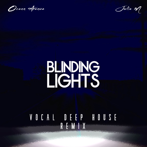 Blinding Lights (Vocal Deep House Remix) [feat. Julie M] - Single - Ocean Avenue