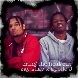 Bring the Heat Out Apollo J & Zay Suav