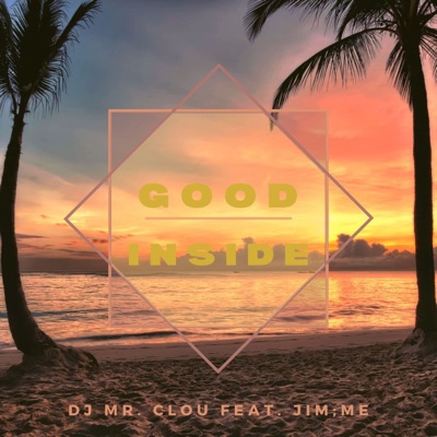 Good Inside (feat. Jim;Me) - Single