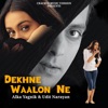 Dekhne Waalon Ne - Single