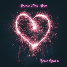 Your Love (feat. Bebe) Breese