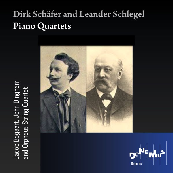 Dirk Schäfer and Leander Schlegel: Piano Quartets par Jacob Bogaart, John  Bingham & Orpheus String Quartet sur Apple Music
