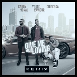 Give Me Your Loving (feat. Sandy Sohal & Aaron Sonpon) [Remix] Chisenga