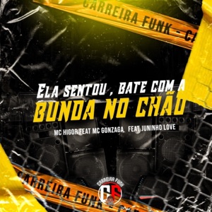 Ela Sentou, Bate Com a Bunda no Chão (feat. MC Gonzaga & Juninho Love)