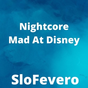 Nightcore Mad at Disney - Single