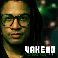 Yo No Fui — Vakero