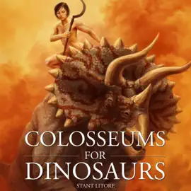 Colosseums for Dinosaurs (Unabridged)