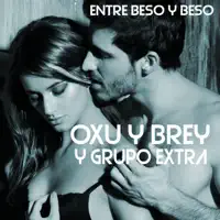 Entre Beso y Beso (Bachata Version) — Oxu & Brey & Grupo Extra