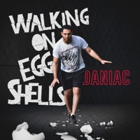 Walking on Eggshells - Single - Daniac