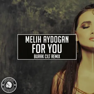 For You (Burak Cilt Remix) - Single by Melih Aydogan album reviews, ratings, credits