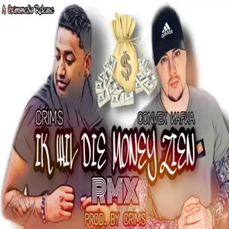 Ik Wil Die Money Zien Remix (feat. Convex Kafka) [Remix] by CRIMS song reviws