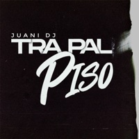 Tra pal piso - Single - Juani Dj