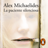 La paciente silenciosa - Alex Michaelides