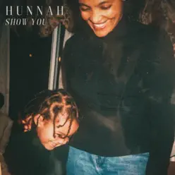 Show You - EP - Hunnah Show You - EP - Hunnah