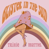 Trixie Mattel - Blister In The Sun