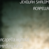 Acapella Hymnal Medley Part.1 - Jehovah Shalom Acapella