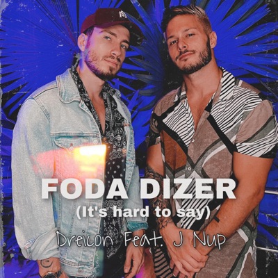 Foda Dizer (It's Hard to Say) [feat. J Nup] - Single