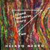 Island Universe Story Two - Helado Negro