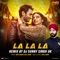 La La La - Neha Kakkar & Bilal Saeed lyrics