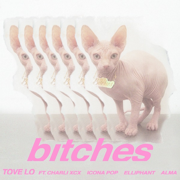 bitches - Single - Tove Lo, Charli XCX, Icona Pop, Elliphant & ALMA