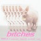 bitches - Tove Lo, Charli XCX, Icona Pop, Elliphant & ALMA lyrics