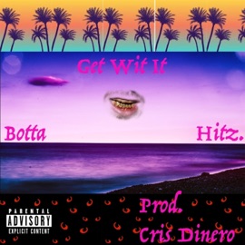 Get Wit It (feat. Hitz.) Botta