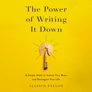 The Power of Writing It Down - Allison Fallon