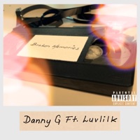 Broken Memories (feat. Luvlilk) - Single - Danny G