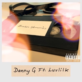 Broken Memories (feat. Luvlilk) Danny G
