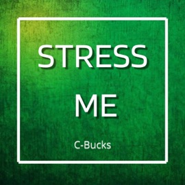 Stress Me C-Bucks