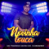 Novinha Louca (feat. Technomania) - Luiz Poderoso Chefão