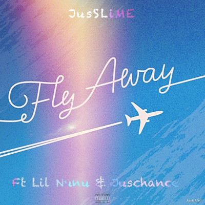 Fly Away (feat. Juschance & Lil Nunu) - Single