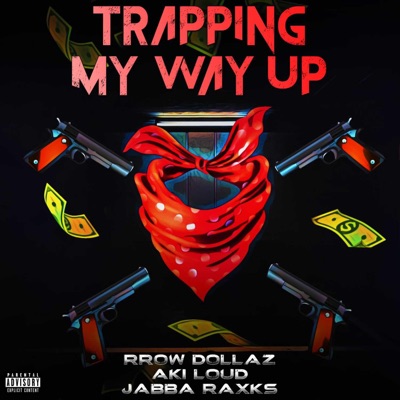 Trapping My Way Out (feat. Jabba Racks & Aki Loud) - Single